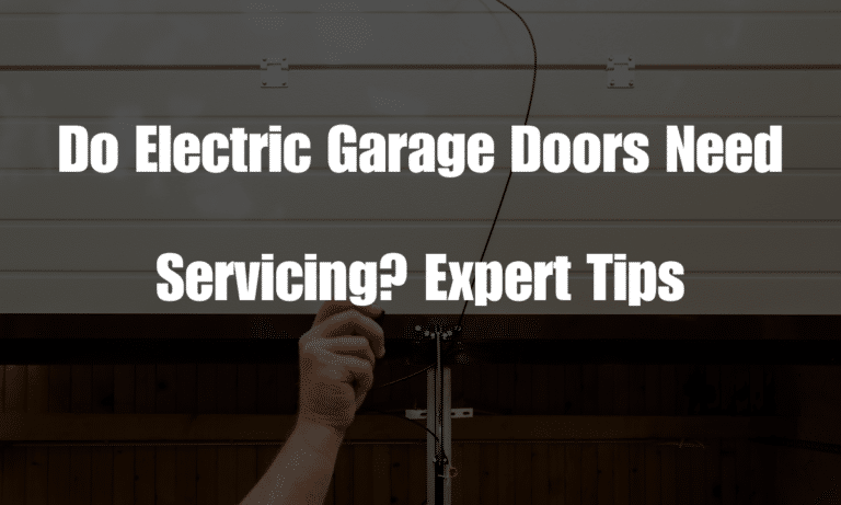 Do Electric Garage Doors Need Servicing? Expert Tips